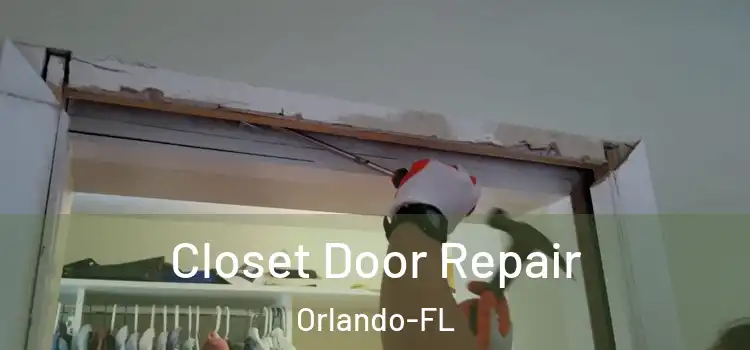 Closet Door Repair Orlando-FL