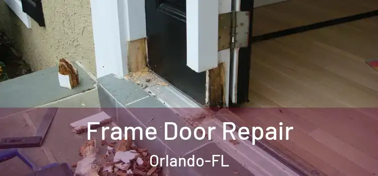 Frame Door Repair Orlando-FL