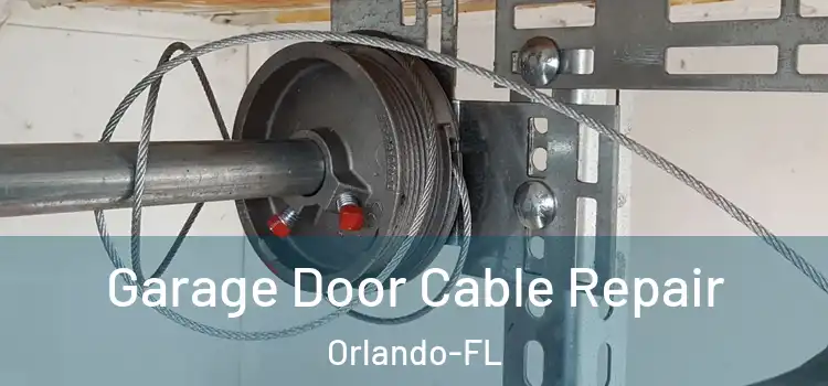 Garage Door Cable Repair Orlando-FL